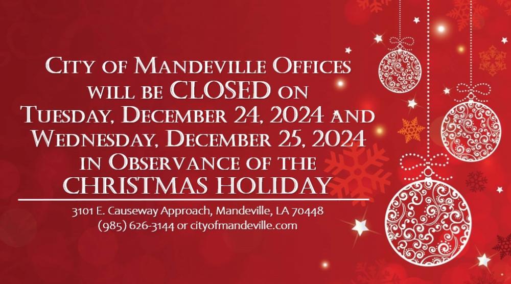 CLOSED in Observance of the Christmas Holiday Mandeville Louisiana